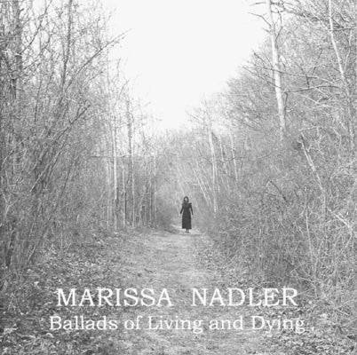 Marissa Nadler – Ballads Of Living And Dying