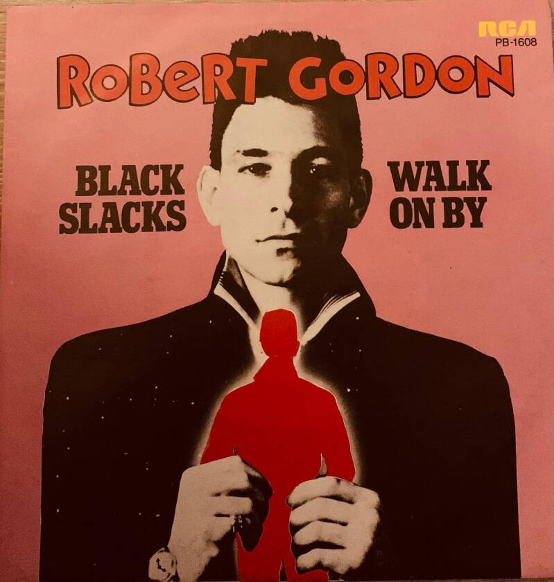 Robert Gordon – Black Slacks / Walk On By