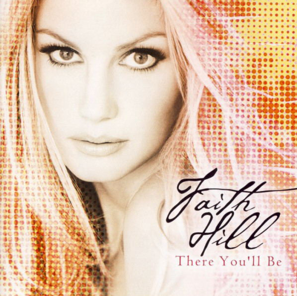 Faith Hill – There You'll Be