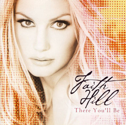 Faith Hill – There You'll Be