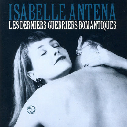 Isabelle Antena – Les Derniers Guerriers Romantiques