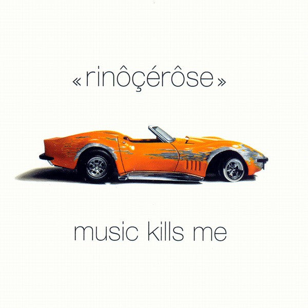 Rinôçérôse – Music Kills Me