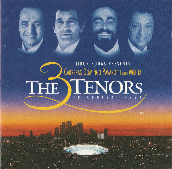 Tibor Rudas Presents José Carreras - Placido Domingo - Luciano Pavarotti With Zubin Mehta – The 3 Tenors In Concert 1994