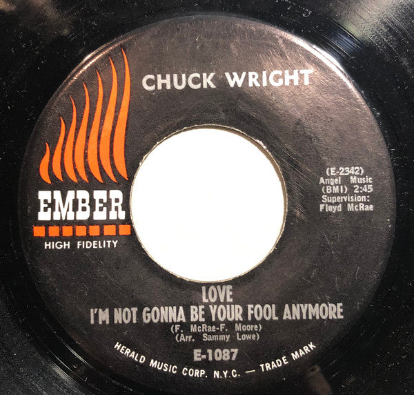 Chuck Wright (5) – Love I'm Not Gonna Be Your Fool Anymore / Dear Beloved