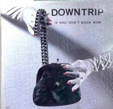Downtrip – If You Don't Rock Now