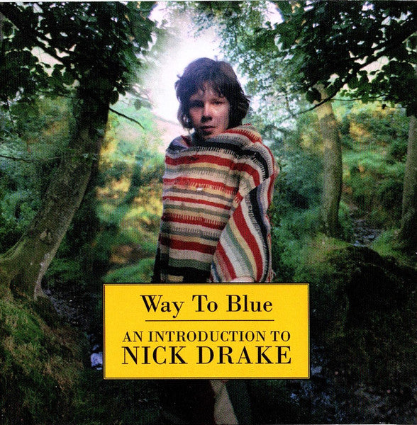 Nick Drake – Way To Blue - An Introduction To Nick Drake
