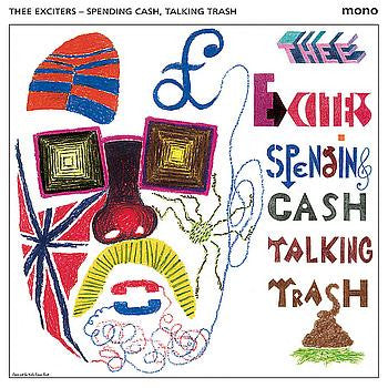 Thee Exciters – Spending Cash, Talking Trash