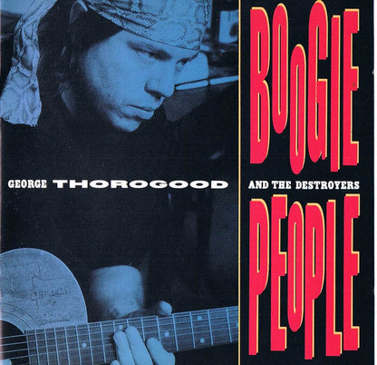 George Thorogood & The Destroyers – Boogie People