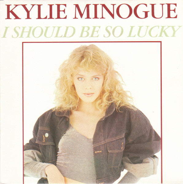 Kylie Minogue – I Should Be So Lucky