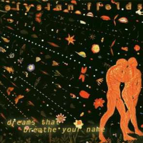 Elysian Fields – Dreams That Breathe Your Name