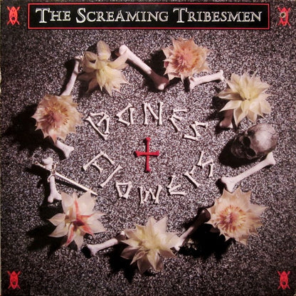 The Screaming Tribesmen – Bones + Flowers