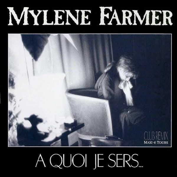 Mylène Farmer – A Quoi Je Sers... (Club Remix)