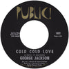 George Jackson (3) – Cold Cold Love – I Just Got To Have You, первое издание — photo 1
