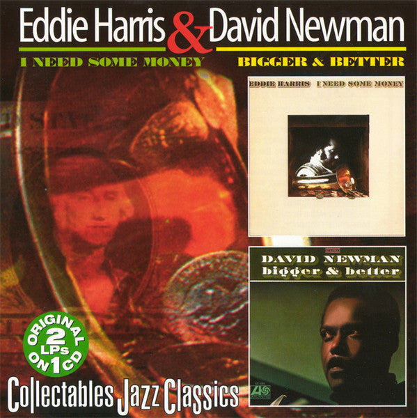 Eddie Harris / David "Fathead" Newman – I Need Some Money / Bigger & Better