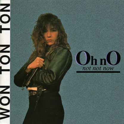 Won Ton Ton – Oh No, Not Not Now