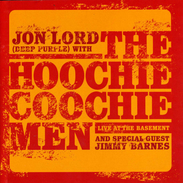 Jon Lord With The Hoochie Coochie Men (2) And Special Guest Jimmy Barnes – Live At The Basement