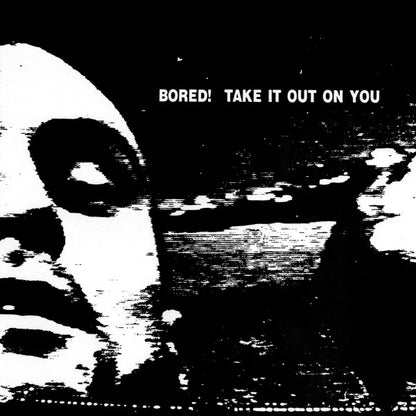 Bored! – Take It Out On You