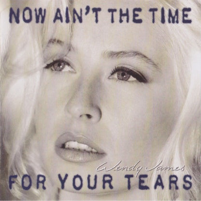 Wendy James – Now Ain't The Time For Your Tears