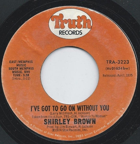 Shirley Brown – I've Got To Go On Without You