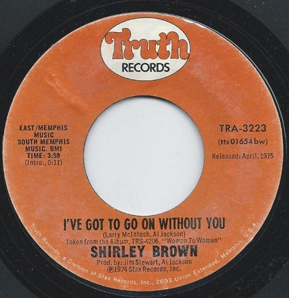 Shirley Brown – I've Got To Go On Without You