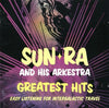 The Sun Ra Arkestra – Greatest Hits: Easy Listening For Intergalactic Travel — photo 1