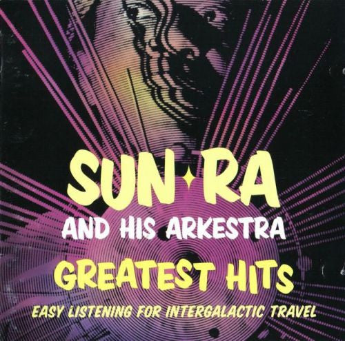 The Sun Ra Arkestra – Greatest Hits: Easy Listening For Intergalactic Travel