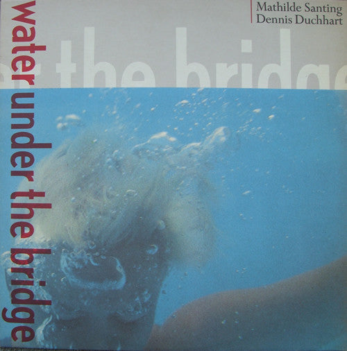 Mathilde Santing, Dennis Duchhart – Water Under The Bridge