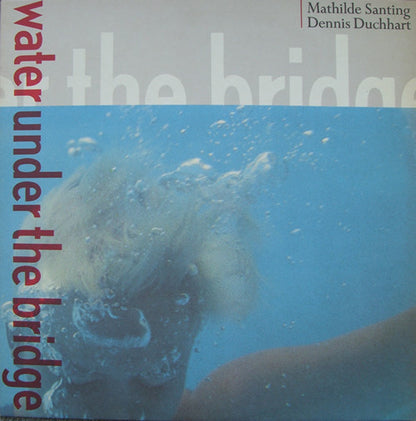 Mathilde Santing, Dennis Duchhart – Water Under The Bridge