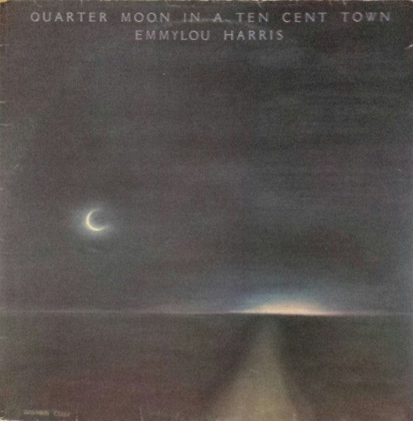 Emmylou Harris – Quarter Moon In A Ten Cent Town