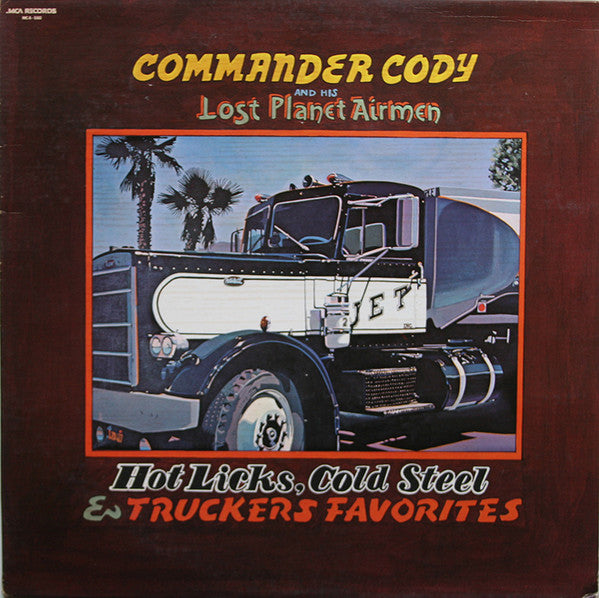 Commander Cody And His Lost Planet Airmen – Hot Licks, Cold Steel & Truckers Favorites