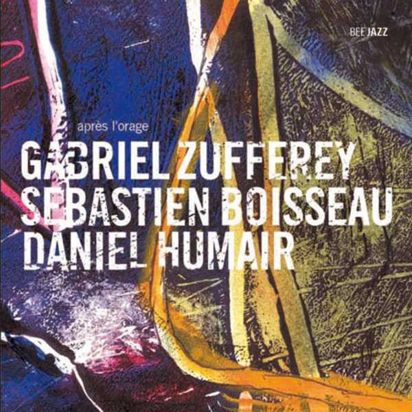 Gabriel Zufferey, Sébastien Boisseau & Daniel Humair – Après L'Orage