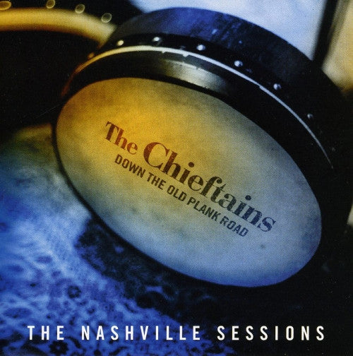 The Chieftains – Down The Old Plank Road: The Nashville Sessions