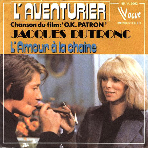 Jacques Dutronc – L'Aventurier (Chanson Du Film "O.K. Patron") / L'Amour À La Chaine