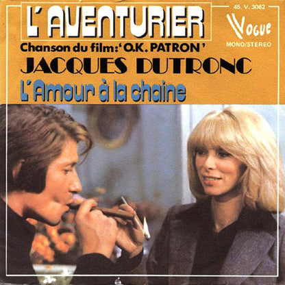 Jacques Dutronc – L'Aventurier (Chanson Du Film "O.K. Patron") / L'Amour À La Chaine