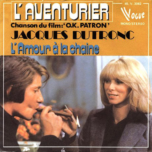 Jacques Dutronc – L'Aventurier (Chanson Du Film "O.K. Patron") / L'Amour À La Chaine