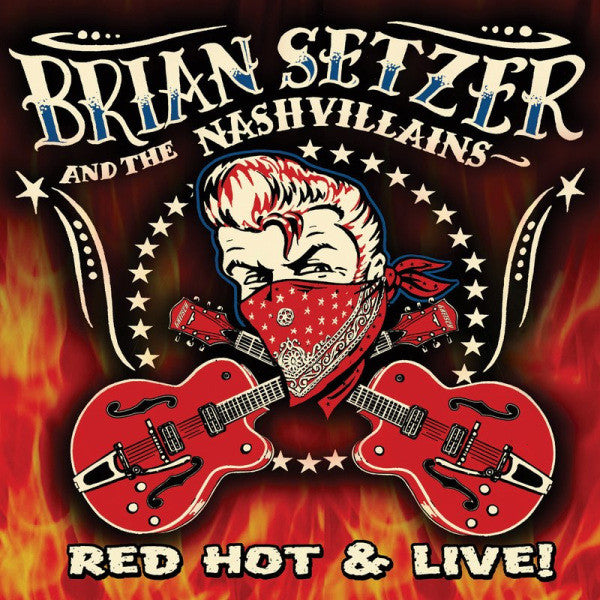 Brian Setzer And The Nashvillains – Red Hot & Live!