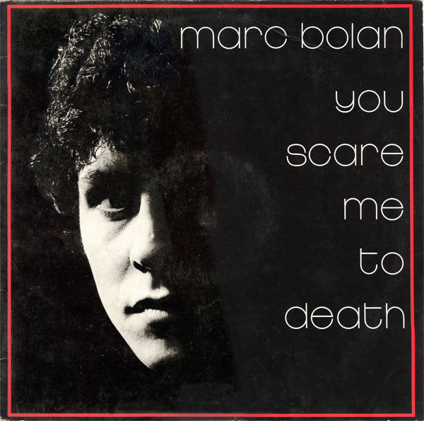 Marc Bolan – You Scare Me To Death