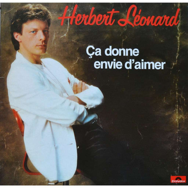 Herbert Léonard – Ça Donne Envie D'Aimer