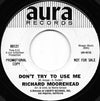 Richard Moorehead – Don't Try To Use Me / You Must Cry Alone — photo 1