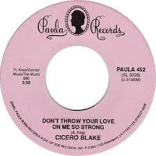 Cicero Blake – Don't Throw Your Love On Me So Strong