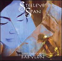 Steeleye Span – They Called Her Babylon