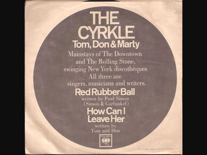 The Cyrkle – Red Rubber Ball / How Can I Leave Her
