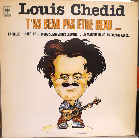 Louis Chedid – T'as Beau Pas Etre Beau
