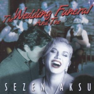 Sezen Aksu – The Wedding And The Funeral