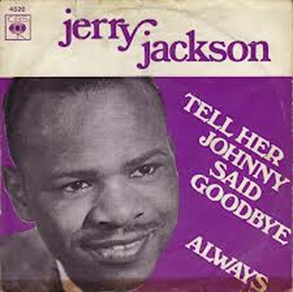 Jerry Jackson – Tell Her Johnny Said Goodbye / Always