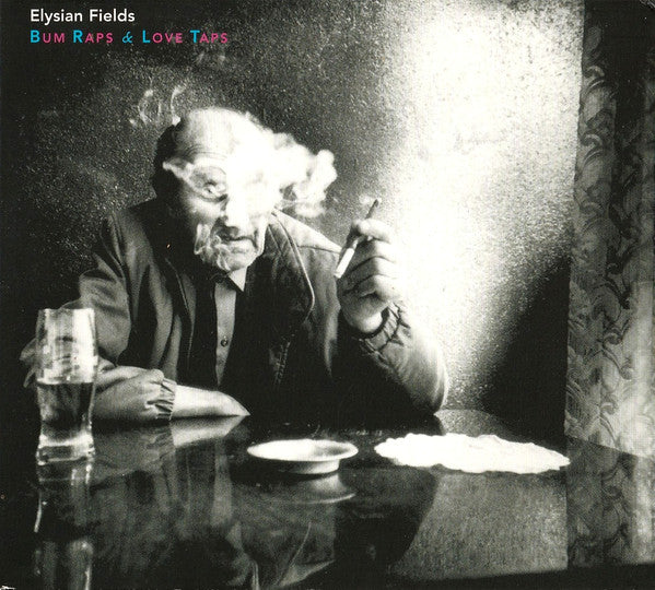 Elysian Fields – Bum Raps & Love Taps