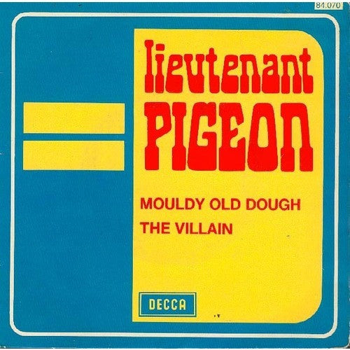 Lieutenant Pigeon – Mouldy Old Dough / The Villain