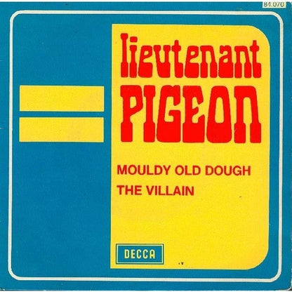 Lieutenant Pigeon – Mouldy Old Dough / The Villain