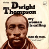 Dwight Thompson – My Woman Is Calling / Man Oh Man, (You've Got The World In Your Hands) — photo 1