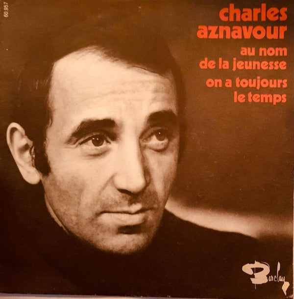 Charles Aznavour – Au Nom De La Jeunesse - On A Toujours Le Temps